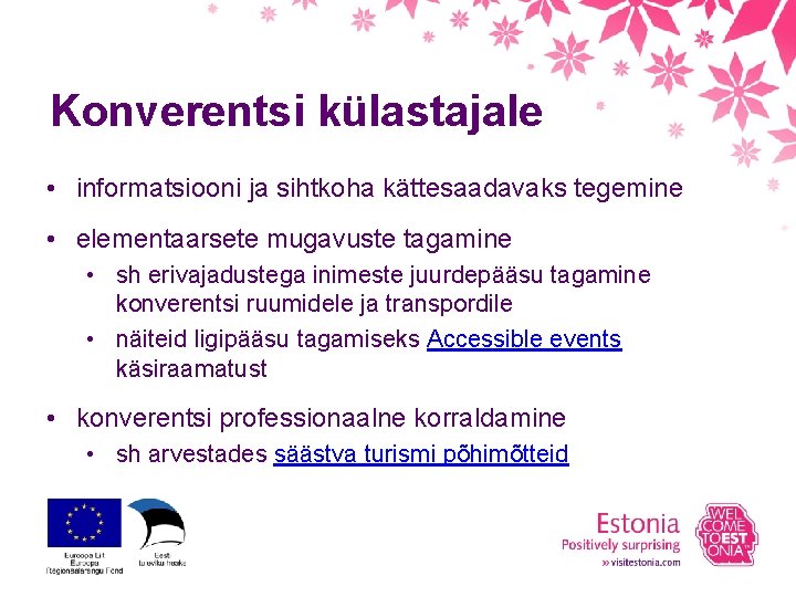 Konverentsi külastajale • informatsiooni ja sihtkoha kättesaadavaks tegemine • elementaarsete mugavuste tagamine • sh