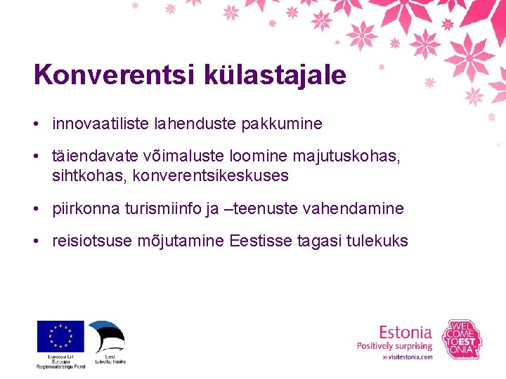 Konverentsi külastajale • innovaatiliste lahenduste pakkumine • täiendavate võimaluste loomine majutuskohas, sihtkohas, konverentsikeskuses •