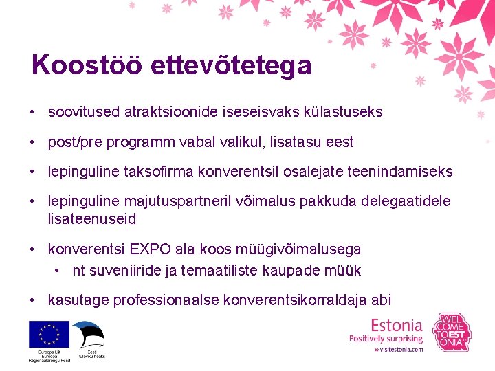 Koostöö ettevõtetega • soovitused atraktsioonide iseseisvaks külastuseks • post/pre programm vabal valikul, lisatasu eest