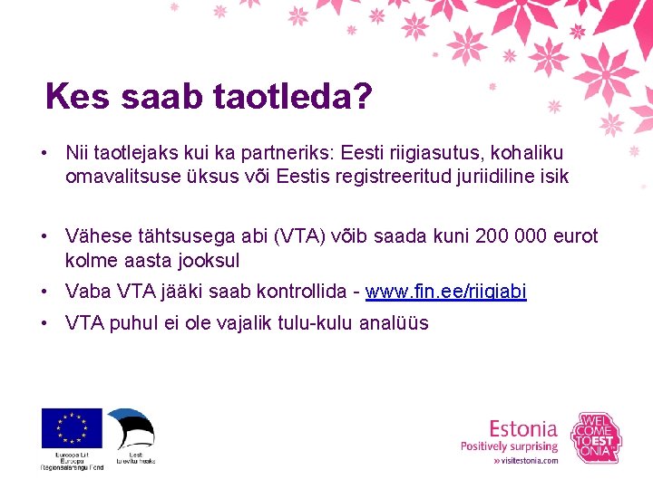 Kes saab taotleda? • Nii taotlejaks kui ka partneriks: Eesti riigiasutus, kohaliku omavalitsuse üksus