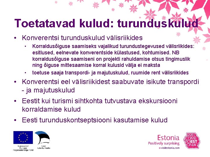 Toetatavad kulud: turunduskulud • Konverentsi turunduskulud välisriikides • • Korraldusõiguse saamiseks vajalikud turundustegevused välisriikides: