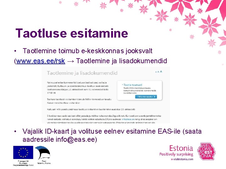 Taotluse esitamine • Taotlemine toimub e-keskkonnas jooksvalt (www. eas. ee/rsk → Taotlemine ja lisadokumendid