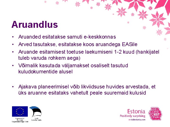 Aruandlus • Aruanded esitatakse samuti e-keskkonnas • Arved tasutakse, esitatakse koos aruandega EASile •