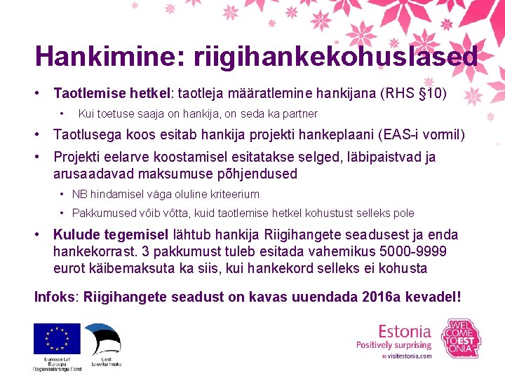 Hankimine: riigihankekohuslased • Taotlemise hetkel: taotleja määratlemine hankijana (RHS § 10) • Kui toetuse