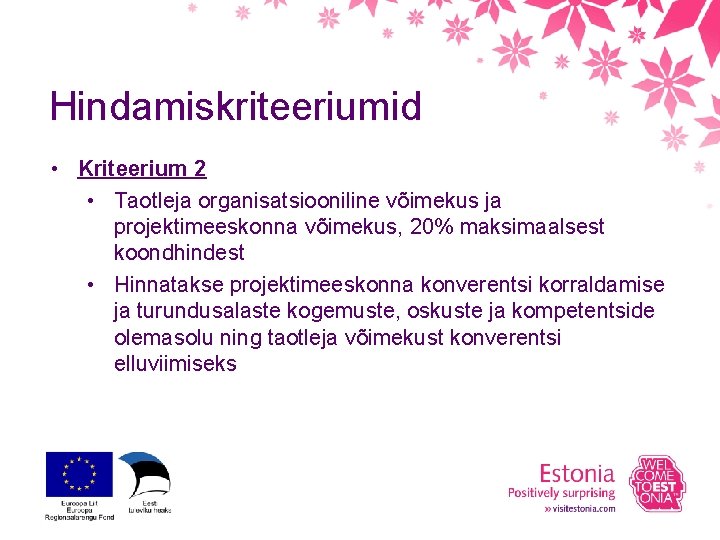 Hindamiskriteeriumid • Kriteerium 2 • Taotleja organisatsiooniline võimekus ja projektimeeskonna võimekus, 20% maksimaalsest koondhindest