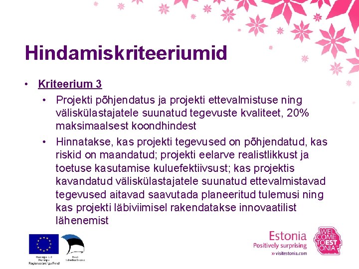 Hindamiskriteeriumid • Kriteerium 3 • Projekti põhjendatus ja projekti ettevalmistuse ning väliskülastajatele suunatud tegevuste