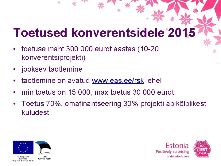 Toetused konverentsidele 2015 • toetuse maht 300 000 eurot aastas (10 -20 konverentsiprojekti) •