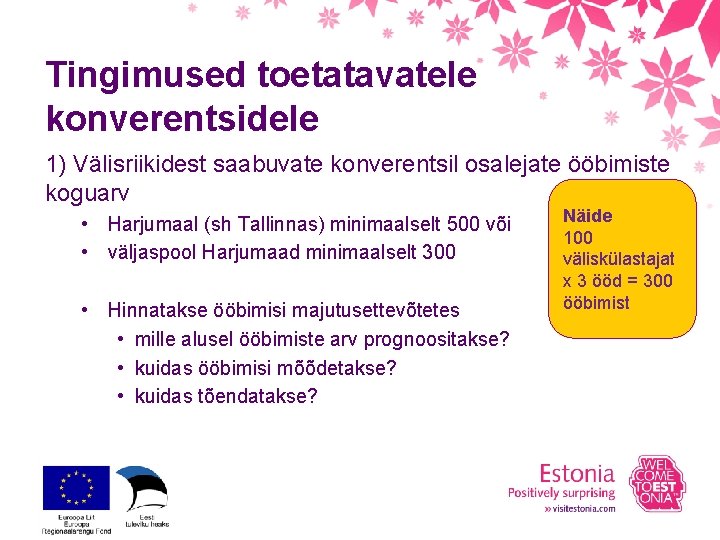 Tingimused toetatavatele konverentsidele 1) Välisriikidest saabuvate konverentsil osalejate ööbimiste koguarv • Harjumaal (sh Tallinnas)