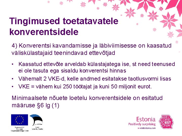 Tingimused toetatavatele konverentsidele 4) Konverentsi kavandamisse ja läbiviimisesse on kaasatud väliskülastajaid teenindavad ettevõtjad •