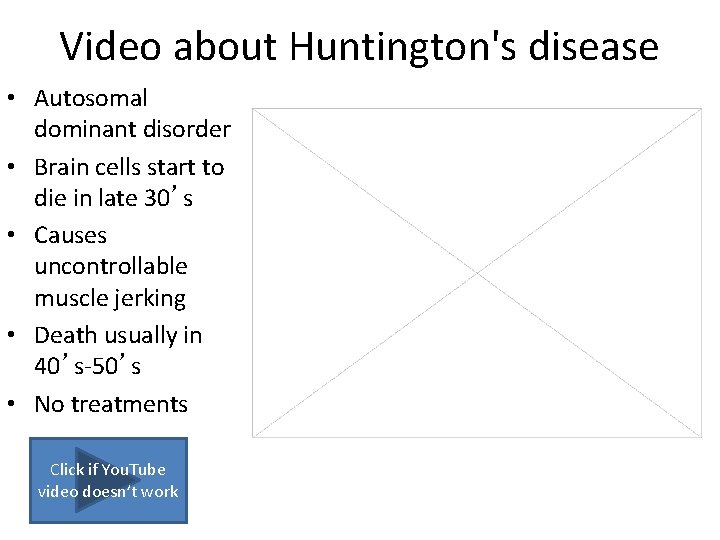 Video about Huntington's disease • Autosomal dominant disorder • Brain cells start to die Video about Huntington's disease • Autosomal dominant disorder • Brain cells start to die