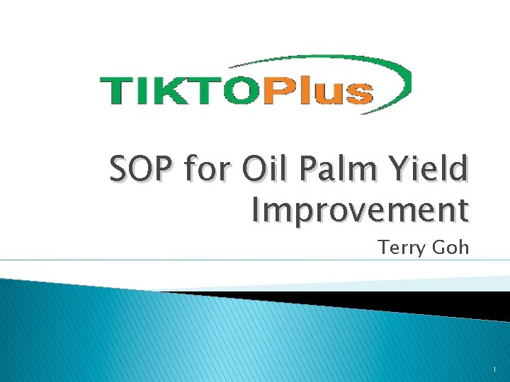 SOP for Oil Palm Yield Improvement Terry Goh 1 