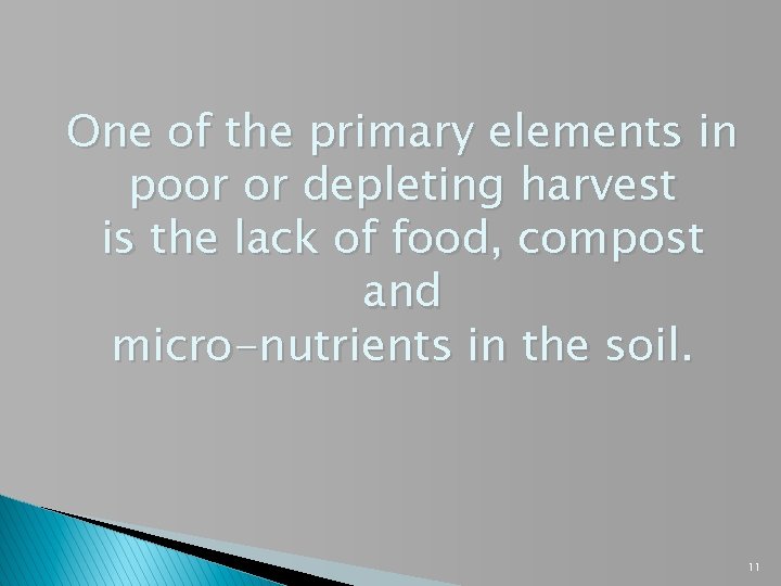 One of the primary elements in poor or depleting harvest is the lack of