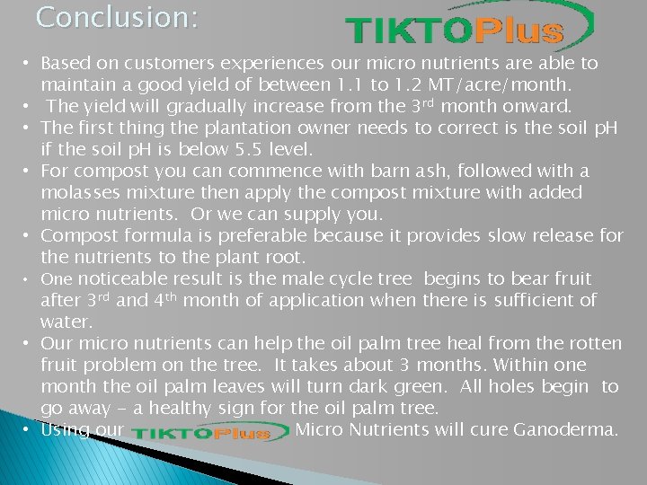 Conclusion: • Based on customers experiences our micro nutrients are able to maintain a