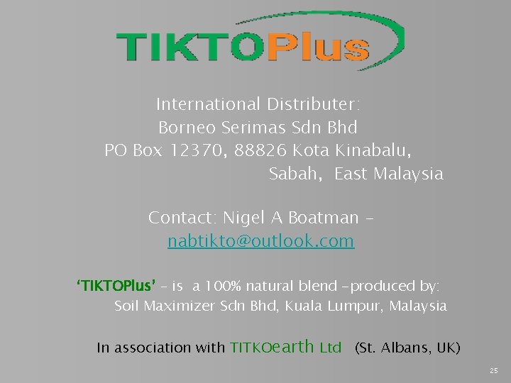 International Distributer: Borneo Serimas Sdn Bhd PO Box 12370, 88826 Kota Kinabalu, Sabah, East