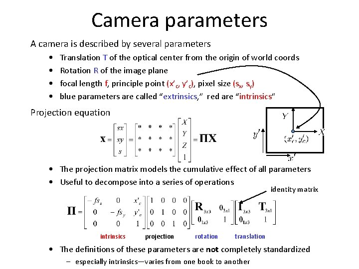 Camera parameters A camera is described by several parameters • • Translation T of Camera parameters A camera is described by several parameters • • Translation T of