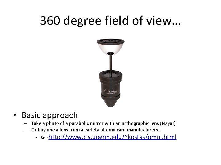 360 degree field of view… • Basic approach – Take a photo of a 360 degree field of view… • Basic approach – Take a photo of a