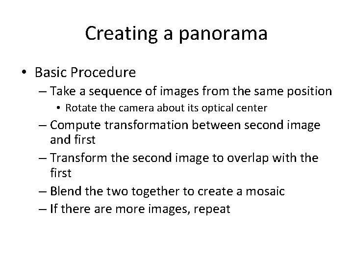 Creating a panorama • Basic Procedure – Take a sequence of images from the Creating a panorama • Basic Procedure – Take a sequence of images from the