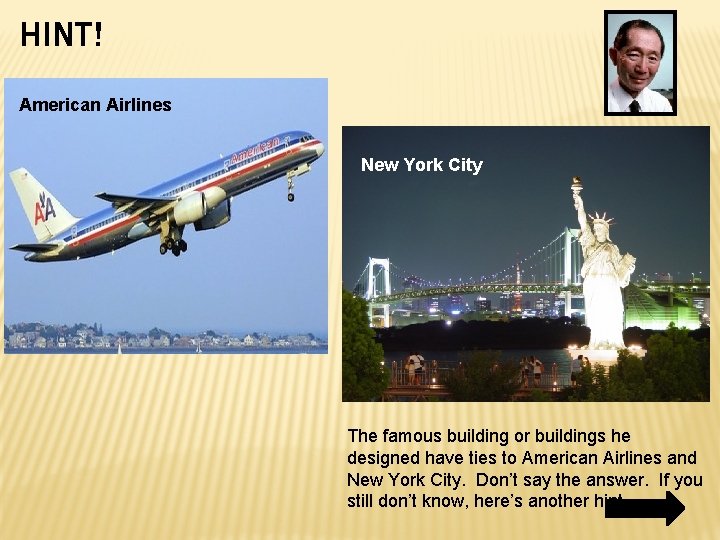HINT! American Airlines New York City The famous building or buildings he designed have