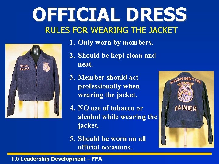 OFFICIAL DRESS RULES FOR WEARING THE JACKET 1. Only worn by members. 2. Should