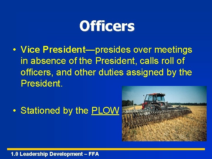 Officers • Vice President—presides over meetings in absence of the President, calls roll of