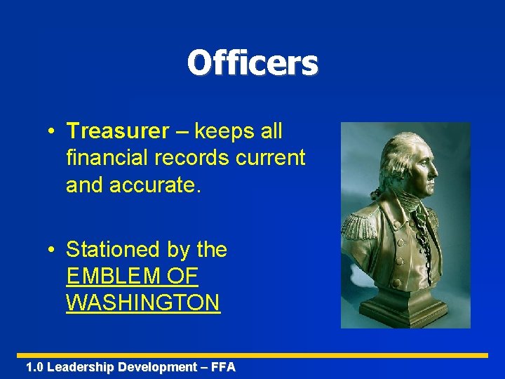 Officers • Treasurer – keeps all financial records current and accurate. • Stationed by