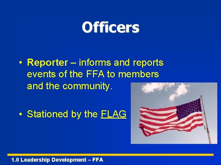 Officers • Reporter – informs and reports events of the FFA to members and