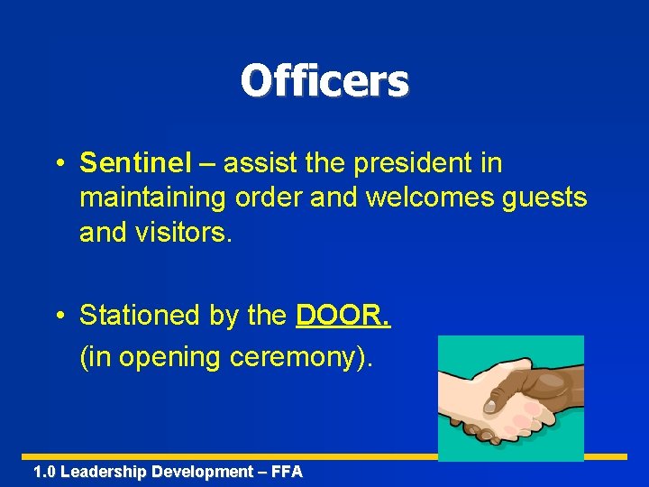 Officers • Sentinel – assist the president in maintaining order and welcomes guests and