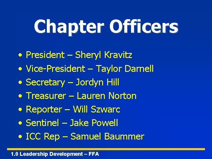 Chapter Officers • • President – Sheryl Kravitz Vice-President – Taylor Darnell Secretary –
