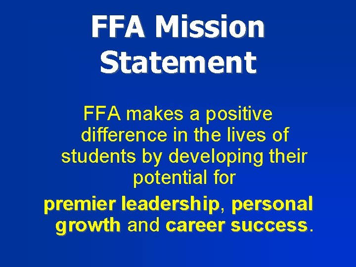 FFA Mission Statement FFA makes a positive difference in the lives of students by