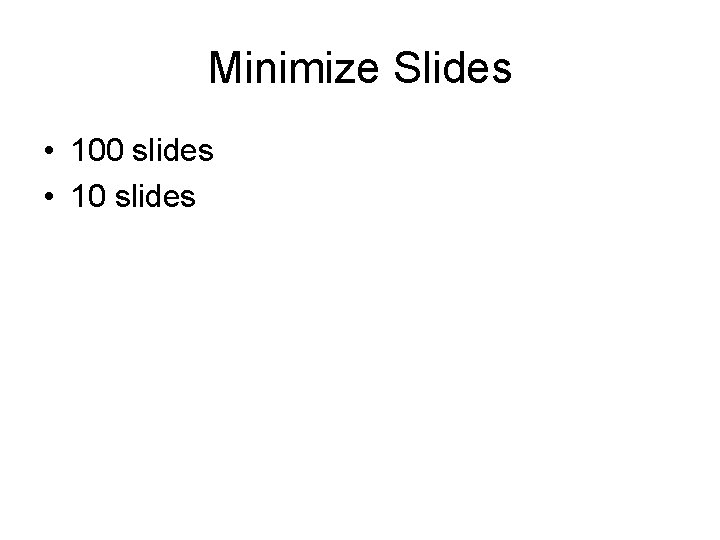 Minimize Slides • 100 slides • 10 slides 