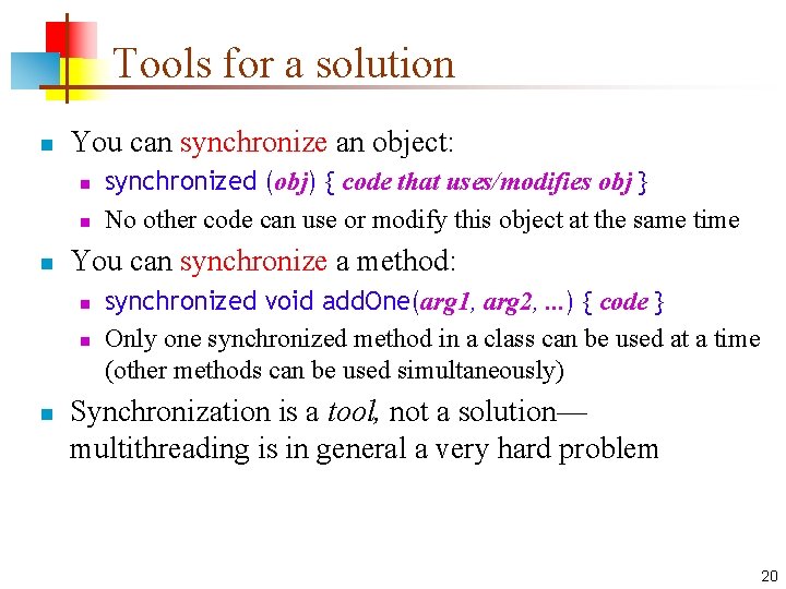 Tools for a solution n You can synchronize an object: n n n You