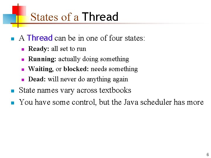 States of a Thread n A Thread can be in one of four states: