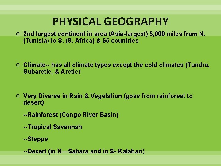 PHYSICAL GEOGRAPHY 2 nd largest continent in area (Asia-largest) 5, 000 miles from N.