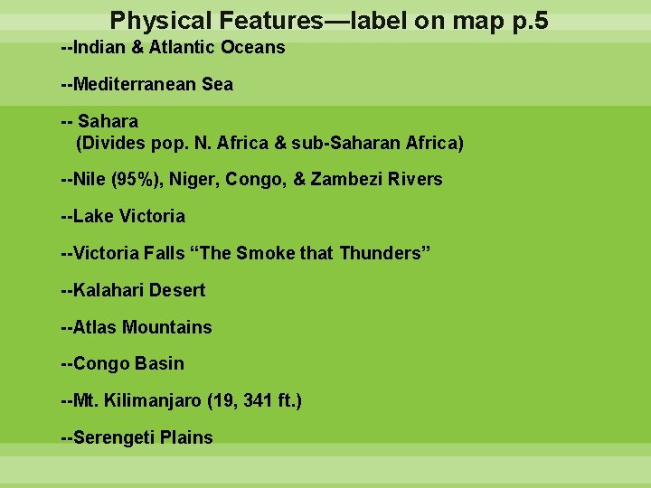  Physical Features—label on map p. 5 --Indian & Atlantic Oceans --Mediterranean Sea --