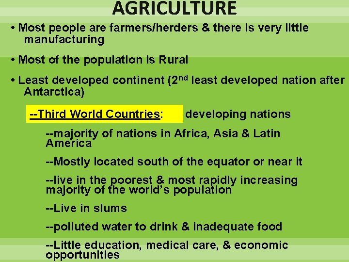 AGRICULTURE • Most people are farmers/herders & there is very little manufacturing • Most