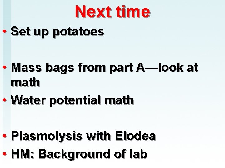 Next time • Set up potatoes • Mass bags from part A—look at math