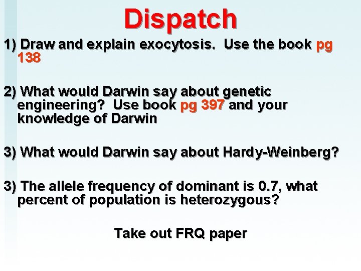 Dispatch 1) Draw and explain exocytosis. Use the book pg 138 2) What would