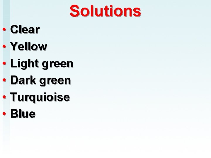 Solutions • Clear • Yellow • Light green • Dark green • Turquioise •