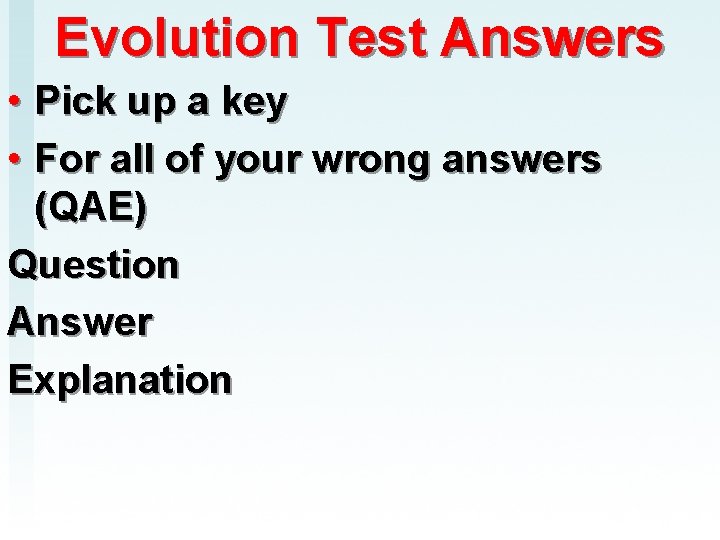 Evolution Test Answers • Pick up a key • For all of your wrong