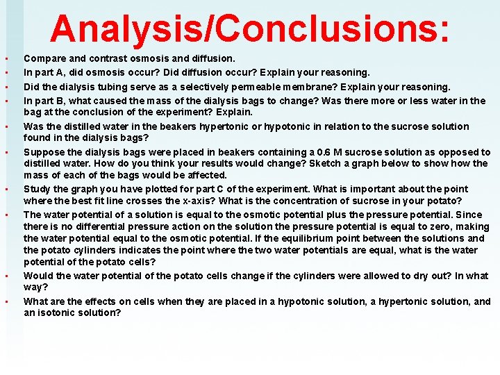 Analysis/Conclusions: • • • Compare and contrast osmosis and diffusion. In part A, did