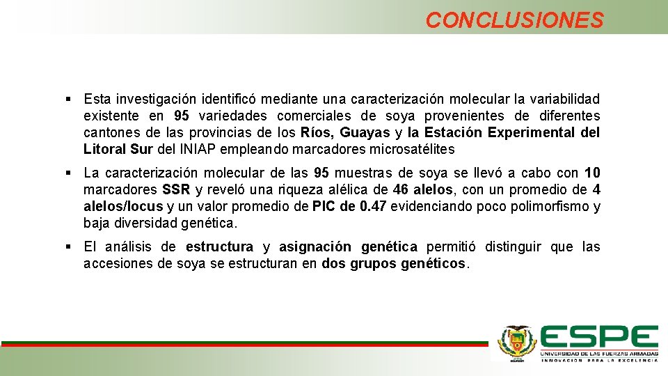 CONCLUSIONES § Esta investigación identificó mediante una caracterización molecular la variabilidad existente en 95