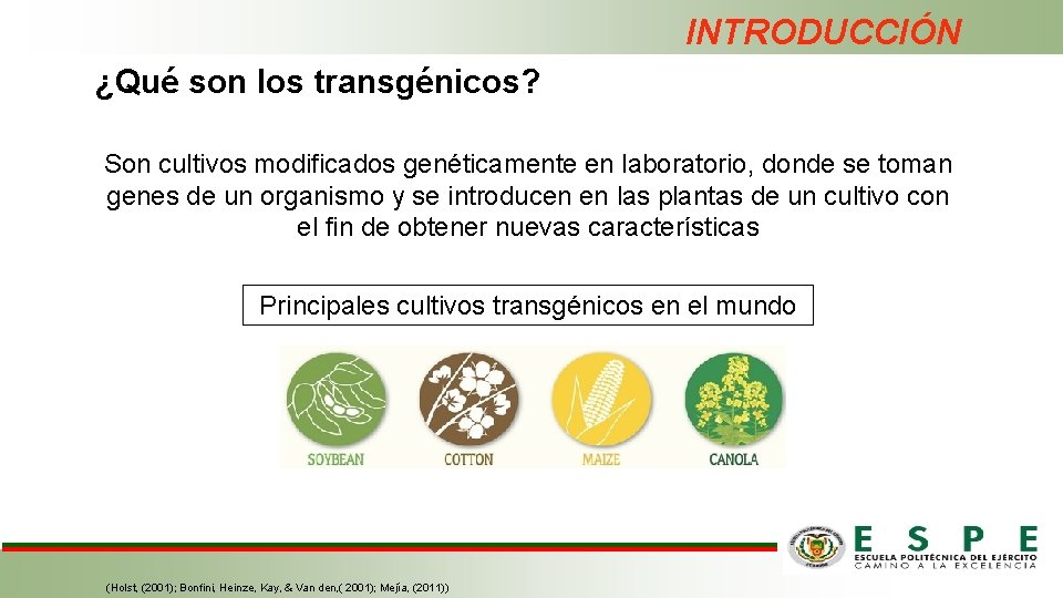 INTRODUCCIÓN ¿Qué son los transgénicos? Son cultivos modificados genéticamente en laboratorio, donde se toman