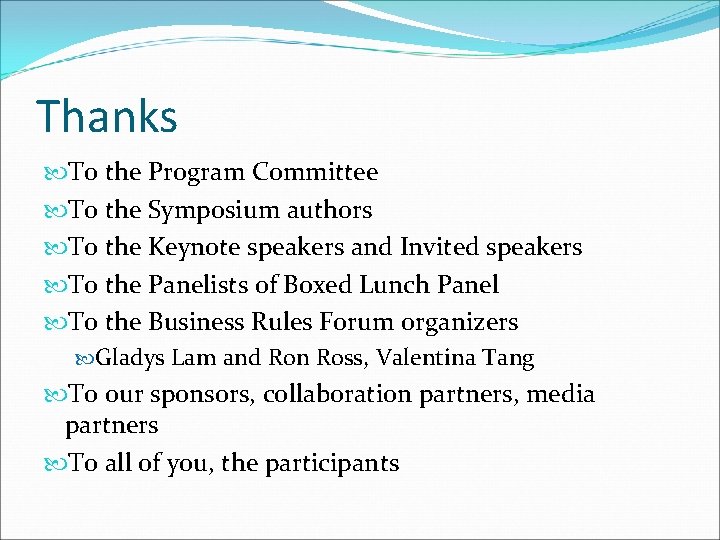 Thanks To the Program Committee To the Symposium authors To the Keynote speakers and