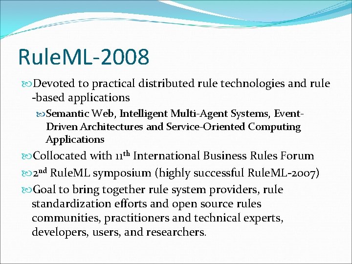 Rule. ML-2008 Devoted to practical distributed rule technologies and rule -based applications Semantic Web,