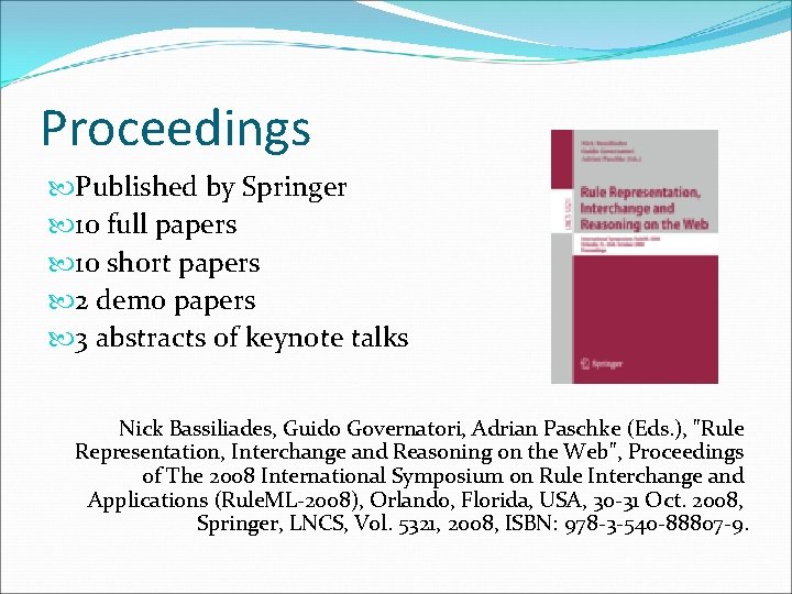 Proceedings Published by Springer 10 full papers 10 short papers 2 demo papers 3