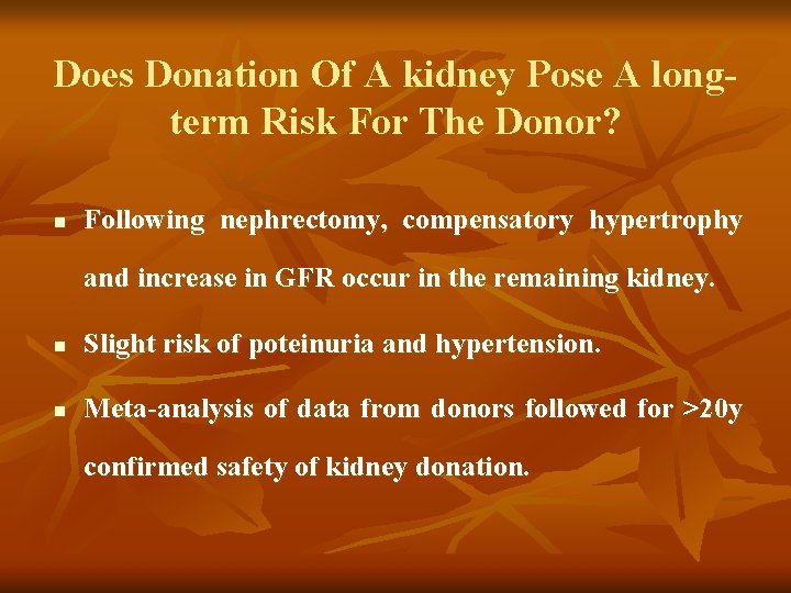 Does Donation Of A kidney Pose A longterm Risk For The Donor? n Following Does Donation Of A kidney Pose A longterm Risk For The Donor? n Following