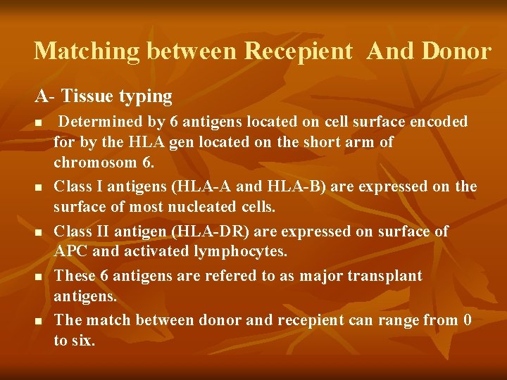 Matching between Recepient And Donor A- Tissue typing n n n Determined by 6 Matching between Recepient And Donor A- Tissue typing n n n Determined by 6