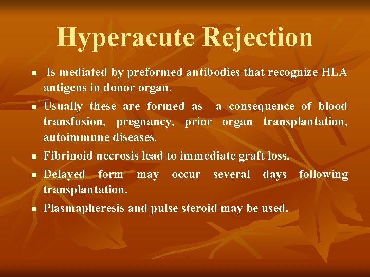 Hyperacute Rejection n n Is mediated by preformed antibodies that recognize HLA antigens in Hyperacute Rejection n n Is mediated by preformed antibodies that recognize HLA antigens in