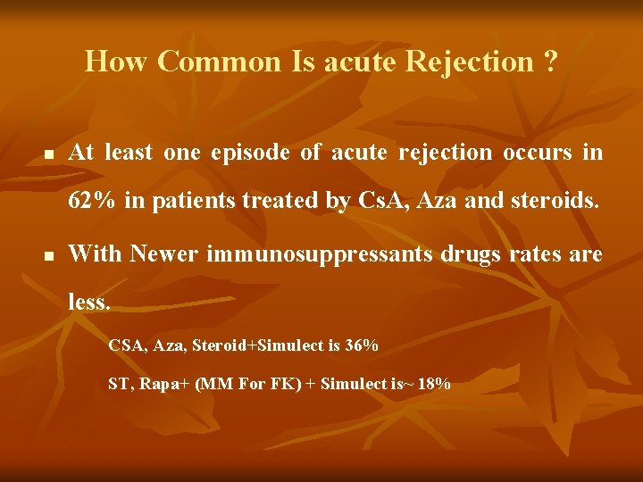 How Common Is acute Rejection ? n At least one episode of acute rejection How Common Is acute Rejection ? n At least one episode of acute rejection
