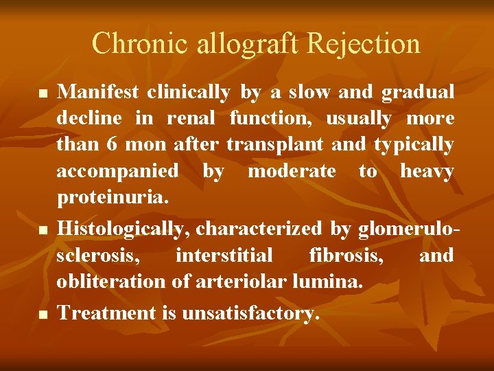 Chronic allograft Rejection n Manifest clinically by a slow and gradual decline in renal Chronic allograft Rejection n Manifest clinically by a slow and gradual decline in renal
